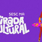 Sesc participa da Virada Cultural com atrações para todos os públicos